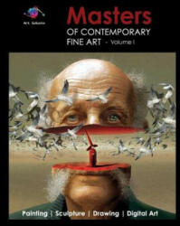 Masters of Contemporary Fine Art Book Collection - Volume 1 (Painting, Sculpture, Drawing, Digital Art) by Art Galaxie - Art Galaxie (ISBN: 9781483561271)