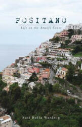 Positano Life on the Amalfi Coast - Susi Bella Wardrop (ISBN: 9781486019120)