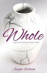 Whole: Hope for the Broken Pastor's Wife (ISBN: 9781486614189)