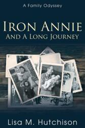 Iron Annie and a Long Journey: A Family Odyssey (ISBN: 9781486616510)