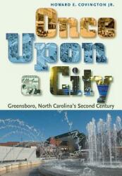 Once Upon a City: Greensboro North Carolina's Second Century (ISBN: 9781491730270)