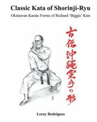 Classic Kata of Shorinji Ryu - Leroy Rodrigues (ISBN: 9781491865255)