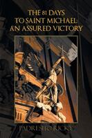 The 81 Days to Saint Michael: An Assured Victory: An Assured Victory (ISBN: 9781493157662)
