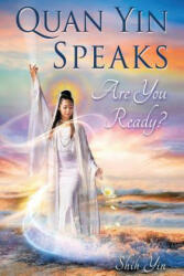 Quan Yin Speaks: Are You Ready? (ISBN: 9781493185139)