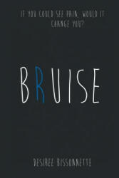 Desiree Bissonnette - Bruise - Desiree Bissonnette (ISBN: 9781496939340)