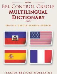 Bel Control Creole Multilingual Dictionary: English-Creole-Spanish-French (ISBN: 9781496957153)