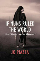 If Nuns Ruled the World - Jo Piazza (ISBN: 9781497601901)