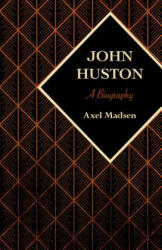 John Huston - Madsen, Axel (ISBN: 9781504008785)