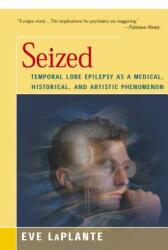 Seized: Temporal Lobe Epilepsy as a Medical Historical and Artistic Phenomenon (ISBN: 9781504032902)