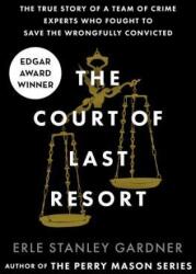 The Court of Last Resort: The True Story of a Team of Crime Experts Who Fought to Save the Wrongfully Convicted (ISBN: 9781504044394)