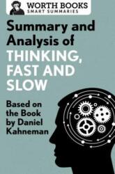Summary and Analysis of Thinking Fast and Slow: Based on the Book by Daniel Kahneman (ISBN: 9781504046756)