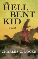 The Hell Bent Kid (ISBN: 9781504053327)
