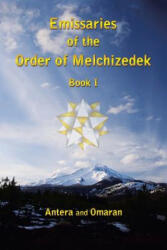 Emissaries of the Order of Melchizedek - Antera and Omaran (ISBN: 9781504355377)