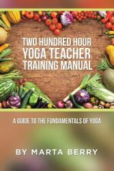 Two Hundred Hour Yoga Teacher Training Manual: A Guide to the Fundamentals of Yoga (ISBN: 9781504371360)
