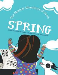 The Musical Adventures of Grace: Spring (ISBN: 9781504373869)
