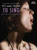 It's Never Too Late To Sing (2011)