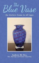 The Blue Vase: Go-Getters Come in All Ages (ISBN: 9781512779332)