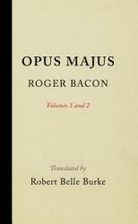 Opus Majus, Volumes 1 and 2 - Roger Bacon (ISBN: 9781512809992)