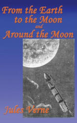 From the Earth to the Moon, and Around the Moon - Jules Verne (ISBN: 9781515420194)
