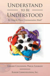 Understand to Be Understood - GERARD COLLIGNON (ISBN: 9781524532062)