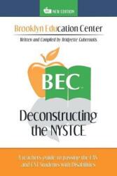 Deconstructing the NYSTCE: A Teacher's Guide to Passing the EAS and the CST Students with Disabilities (ISBN: 9781524552954)