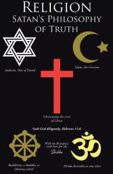 Religion Satan's Philosophy of Truth (ISBN: 9781524650315)