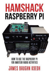 Hamshack Raspberry Pi - James Baughn K9eoh (ISBN: 9781524691653)