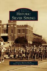 Historic Silver Spring (ISBN: 9781531625320)