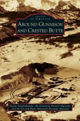 Around Gunnison and Crested Butte (ISBN: 9781531629762)