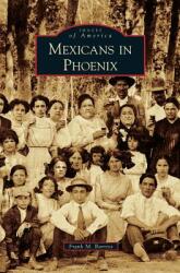 Mexicans in Phoenix (ISBN: 9781531629786)