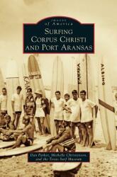 Surfing Corpus Christi and Port Aransas (ISBN: 9781531656362)