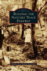 Building the Natchez Trace Parkway (ISBN: 9781531661779)