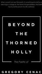 Beyond the Thorned Holly: The Poetry of (ISBN: 9781532022371)