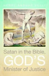 Satan in the Bible, God's Minister of Justice - Henry Ansgar Kelly (ISBN: 9781532613319)