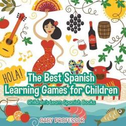 The Best Spanish Learning Games for Children Children's Learn Spanish Books (ISBN: 9781541902503)