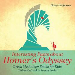 Interesting Facts about Homer's Odyssey - Greek Mythology Books for Kids - Children's Greek & Roman Books (ISBN: 9781541913080)