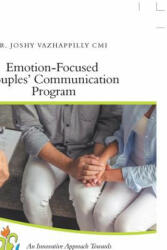 Emotion-Focused Couples' Communication Program - DR. VAZHAPPILLY CMI (ISBN: 9781543702514)