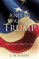 And in Walked Trump (ISBN: 9781545626368)