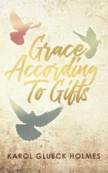 Grace According To Gifts (ISBN: 9781545651872)
