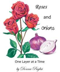Roses and Onions: One Layer at a Time (ISBN: 9781546231035)