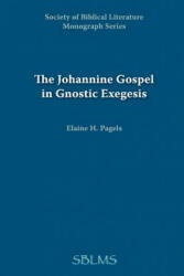 Johannine Gospel in Gnostic Exegesis - Elaine Pagels (ISBN: 9781555403348)