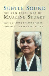 Subtle Sound - Maurine Stuart, Edward Espe Brown, Roko Sherry Chayat (ISBN: 9781570620942)