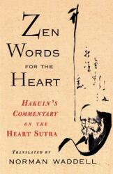 Zen Words for the Heart: Hakuin's Commentary on the Heart Sutra (ISBN: 9781570621659)