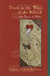 Drunk on the Wine of the Beloved: Poems of Hafiz (ISBN: 9781570628535)
