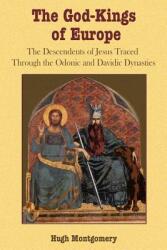The God-Kings of Europe: The Descendents of Jesus Traced Through the Odonic and Davidic Dynasties (ISBN: 9781585091096)