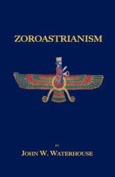 Zoroastrianism - John, W. Waterhouse (ISBN: 9781585092819)
