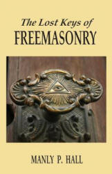 Lost Keys of Freemasonry - Manly P. Hall (ISBN: 9781585093458)