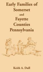 Early Families of Somerset and Fayette Counties Pennsylvania (ISBN: 9781585493241)