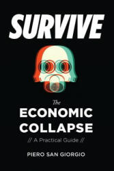 Survive-The Economic Collapse - PIERO SAN GIORGIO (ISBN: 9781593680145)