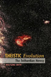 Theistic Evolution - Dr Wolfgang Smith (ISBN: 9781597311335)